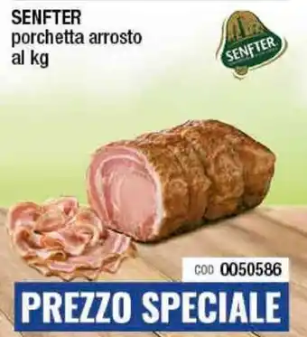 Gruppo di Palo Senfter Porchetta arrosto al kg offerta