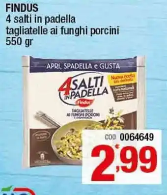 Gruppo di Palo Findus 4 Salti in padella tagliatelle ai funghi porcini 550gr offerta