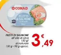 Conad FILETTI DI SALMONE all'olio di oliva 150 g/ al naturale 150 g -98 g sgocc. offerta
