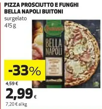 Ipercoop Buitoni pizza prosciutto e funghi bella napoli offerta