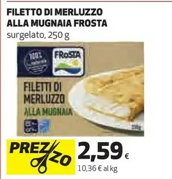 Ipercoop Frosta - filetti di merluzzo alla mugnaia 250 g(ml) offerta