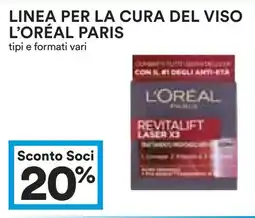 Coop LINEA PER LA CURA DEL VISO L'ORÉAL PARIS tipi e formati vari offerta