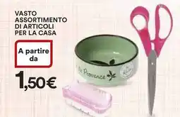 Ipercoop VASTO ASSORTIMENTO DI ARTICOLI PER LA CASA offerta