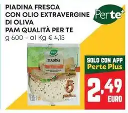 Pam PIADINA FRESCA CON OLIO EXTRAVERGINE DI OLIVA PAM QUALITÀ PER TE offerta