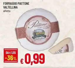 Famila FORMAGGIO PIATTONE VALTELLINA all'etto offerta