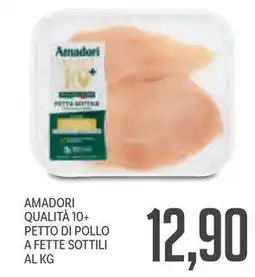 Supermercati Piccolo AMADORI QUALITÀ 10+ PETTO DI POLLO A FETTE SOTTILI offerta