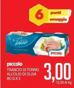 Supermercati Piccolo piccolo TRANCIO DI TONNO ALL'OLIO DI OLIVA offerta