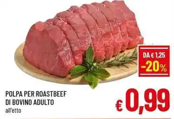 A&O POLPA PER ROASTBEEF DI BOVINO ADULTO all'etto offerta