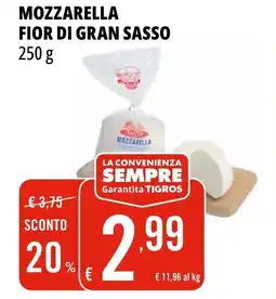 Tigros MOZZARELLA FIOR DI GRAN SASSO 250 g offerta