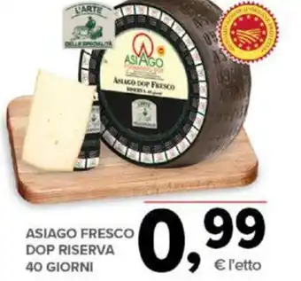 Todis ASIAGO FRESCO DOP RISERVA 40 GIORNI offerta