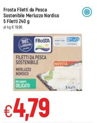 Famila Frosta Filetti da Pesca Sostenibile Merluzzo Nordico 5 Filetti 240g offerta