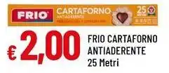 Famila FRIO CARTAFORNO ANTIADERENTE 25 Metri offerta