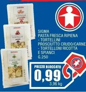 Sigma Sigma pasta fresca ripiena - tortellini prosciutto crudo/carne offerta