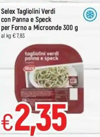 Famila Selex Tagliolini Verdi con Panna e Speck per Forno a Microonde 300g offerta