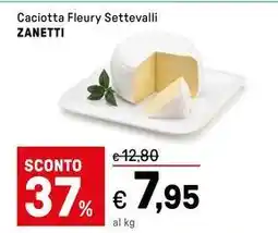 Iper La Grande Caciotta Fleury Settevalli ZANETTI offerta