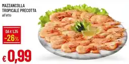 Galassia MAZZANCOLLA TROPICALE PRECOTTA all'etto offerta