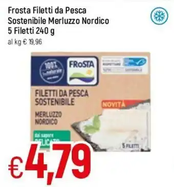 Famila Frosta Filetti da Pesca Sostenibile Merluzzo Nordico 5 Filetti 240g offerta