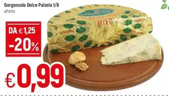 Famila Gorgonzola Dolce Palzola 1/8 offerta