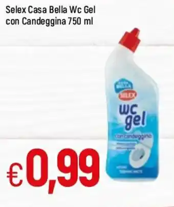 Famila Selex Casa Bella Wc Gel con Candeggina 750ml offerta