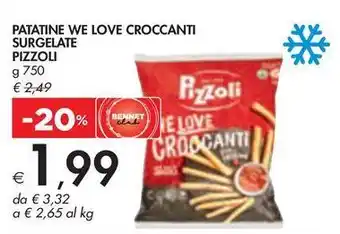 Bennet PATATINE WE LOVE CROCCANTI SURGELATE PIZZOLI offerta