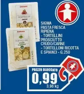 Ok Sigma Pasta fresca ripiena tortellini prosciutto crudo offerta