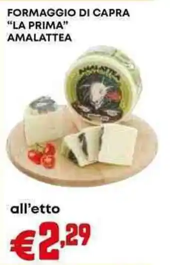 Pam FORMAGGIO DI CAPRA "LA PRIMA" AMALATTEA offerta