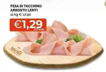 Mercatò Local FESA DI TACCHINO ARROSTO LENTI offerta