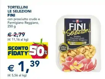 Esselunga Fini le selezioni - tortellini prosciutto crudo e parmigiano reggiano 250 g(ml) offerta