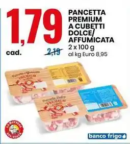 Eurospin PANCETTA PREMIUM A CUBETTI DOLCE/AFFUMICATA offerta