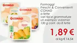 Conad Formaggi Freschi & Convenienti CONAD offerta