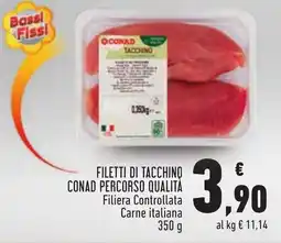 Conad FILETTI DI TACCHINO CONAD PERCORSO QUALITÀ 350 g offerta