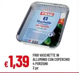 Famila FRIO VASCHETTE IN ALLUMINIO CON COPERCHIO 4 PORZIONI 3 pz offerta