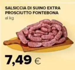 Tigre SALSICCIA DI SUINO EXTRA PROSCIUTTO FONTEBONA offerta