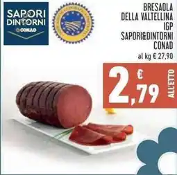 Conad Superstore BRESAOLA DELLA VALTELLINA IGP SAPORI&DINTORNI CONAD offerta