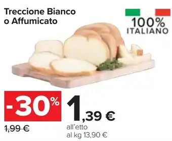 Carrefour Treccione Bianco o Affumicato offerta