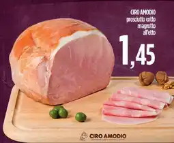Ciro Amodio CIRO AMODIO prosciutto cotto magrotto all'etto offerta