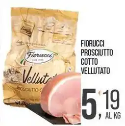 Cash pro FIORUCCI PROSCIUTTO COTTO VELLUTATO offerta