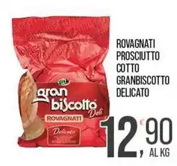 Cash pro ROVAGNATI PROSCIUTTO COTTO GRANBISCOTTO DELICATO offerta