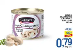 Qui Discount FUNGHI CHAMPIGNON AL NATURALE I GUSTAIOLI 190 GR offerta