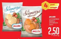 Supermercati Piccolo Piccolo la scamorza bianca/ affumicata offerta