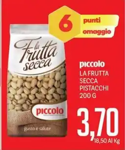 Supermercati Piccolo Piccolo la frutta secca pistacchi offerta