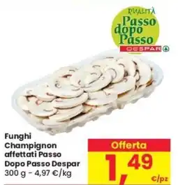 Despar Funghi Champignon affettati Passo Dopo Passo Despar offerta