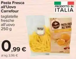 Carrefour Pasta Fresca all'Uovo Carrefour offerta