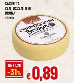 Famila Caciotta centoxcento di bruna offerta