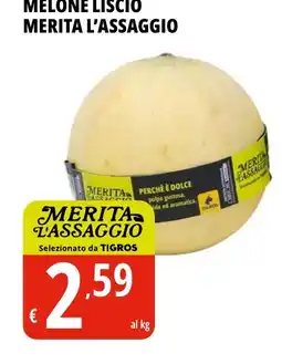 Tigros Melone liscio merita l'assaggio offerta