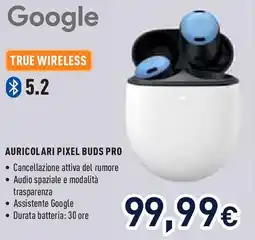 Unieuro Google AURICOLARI PIXEL BUDS PRO offerta