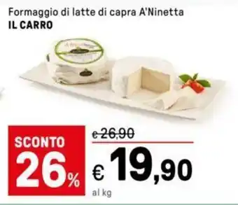 Iper La Grande Formaggio di latte di capra A'Ninetta IL CARRO offerta