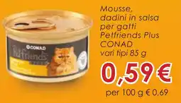 Conad Mousse, dadini in salsa per gatti Petfriends Plus CONAD offerta