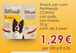 Conad Snack per cani Petfriends CONAD offerta