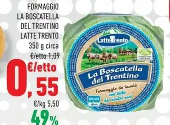 Conad Latte Trento Formaggio La Boscatella Del Trentino 350 g Circa offerta